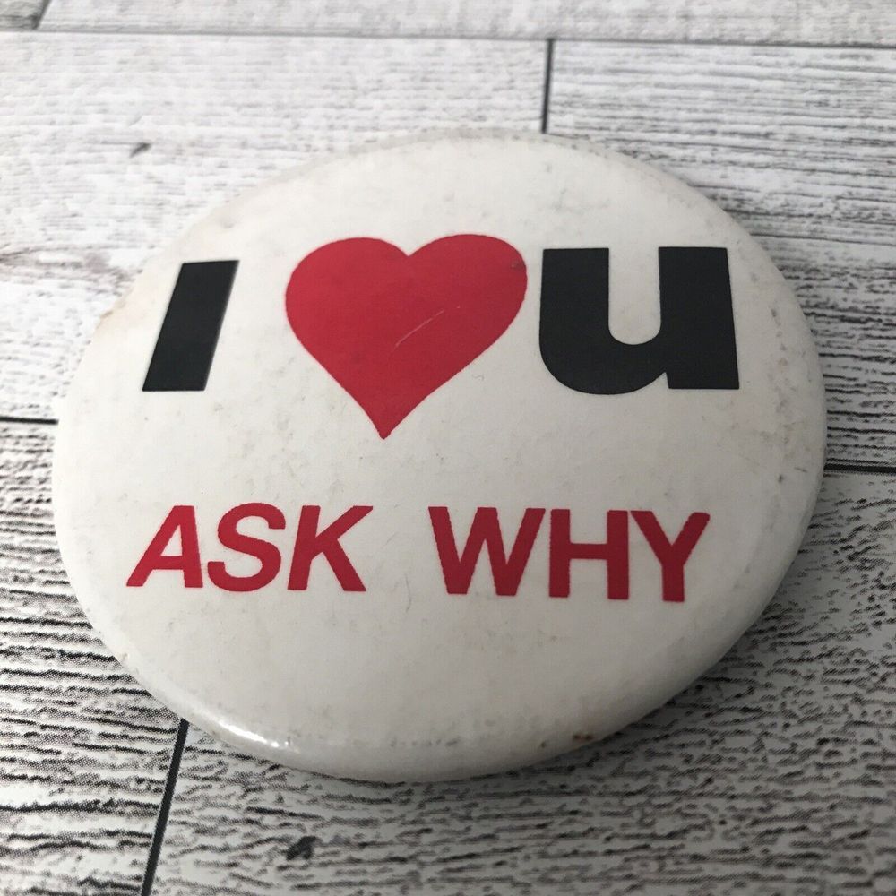 Vintage‎ I Love You ask why Heart Button pin pinback collectable Souvenir Promo